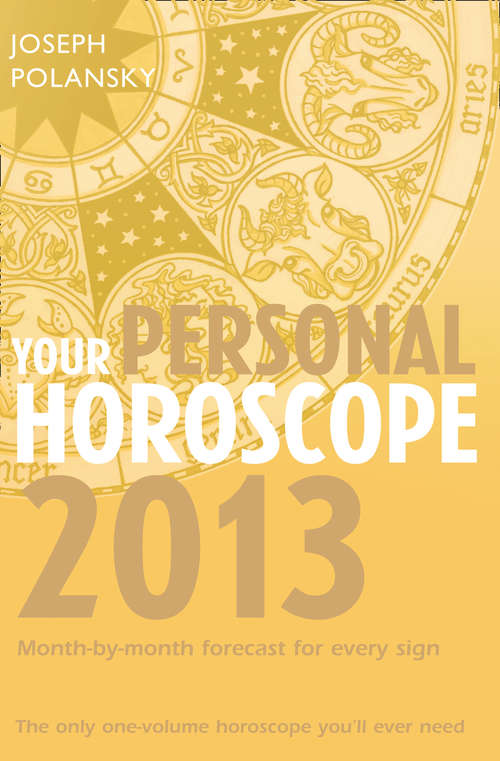 Book cover of Your Personal Horoscope 2013: Month-by-month Forecasts For Every Sign (ePub edition)