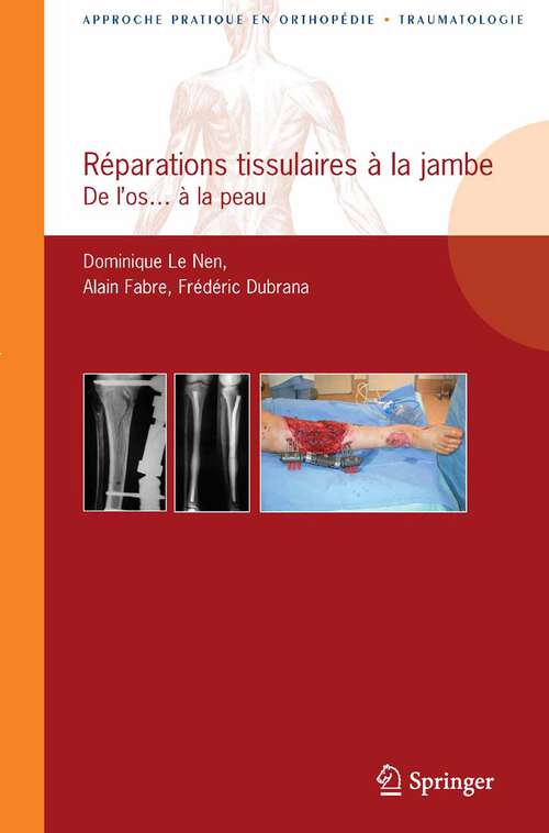 Book cover of Réparations tissulaires à la jambe: De l’os...à la peau (2012) (Approche pratique en orthopédie-traumatologie)