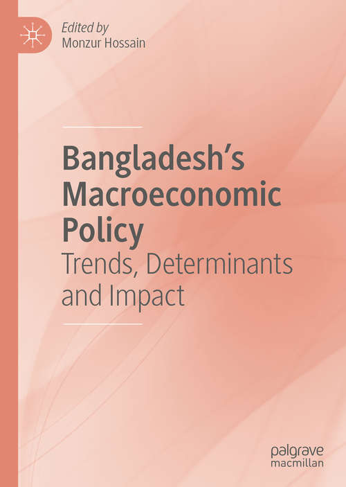 Book cover of Bangladesh's Macroeconomic Policy: Trends, Determinants and Impact (1st ed. 2020)