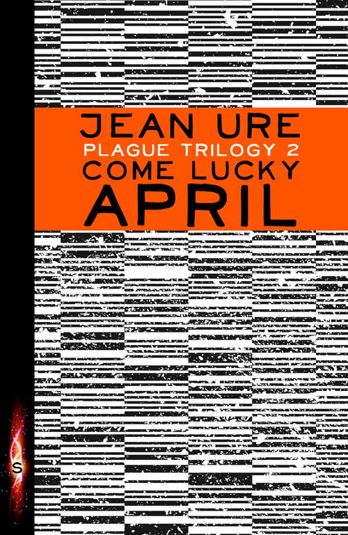 Book cover of Come Lucky April: 02: Come Lucky April Ebook (Plague Trilogy)