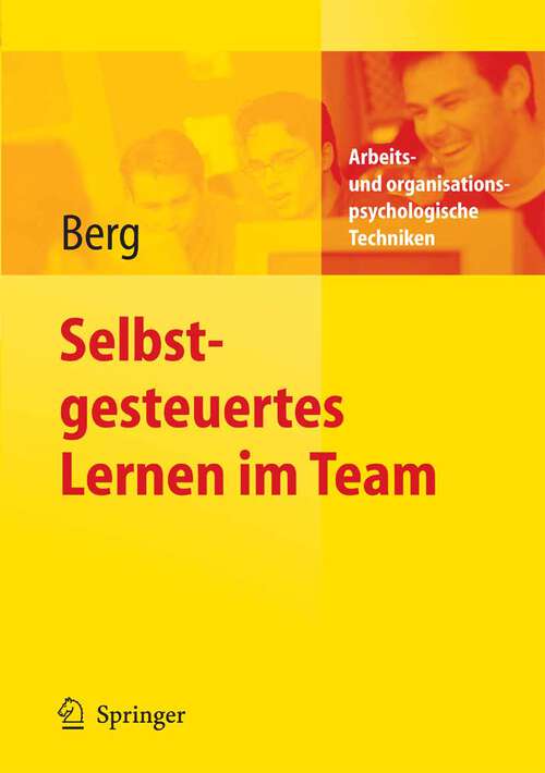 Book cover of Selbstgesteuertes Lernen im Team (2006) (Arbeits- und organisationspsychologische Techniken)