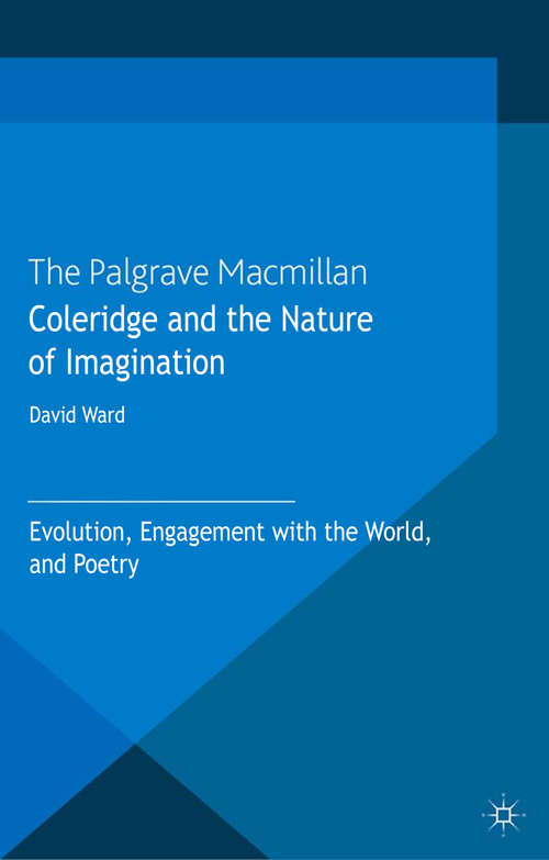 Book cover of Coleridge and the Nature of Imagination: Evolution, Engagement with the World, and Poetry (2013)