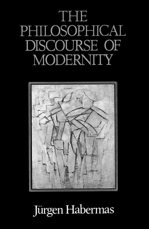 Book cover of The Philosophical Discourse of Modernity: Twelve Lectures