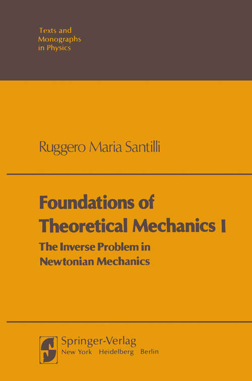 Book cover of Foundations of Theoretical Mechanics I: The Inverse Problem in Newtonian Mechanics (1978) (Theoretical and Mathematical Physics)