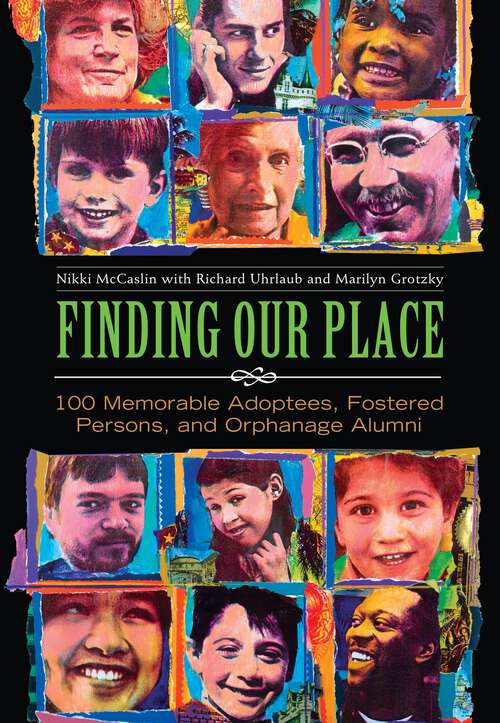 Book cover of Finding Our Place: 100 Memorable Adoptees, Fostered Persons, and Orphanage Alumni (Non-ser.)