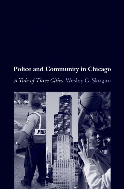 Book cover of Police and Community in Chicago: A Tale of Three Cities (Studies in Crime and Public Policy)