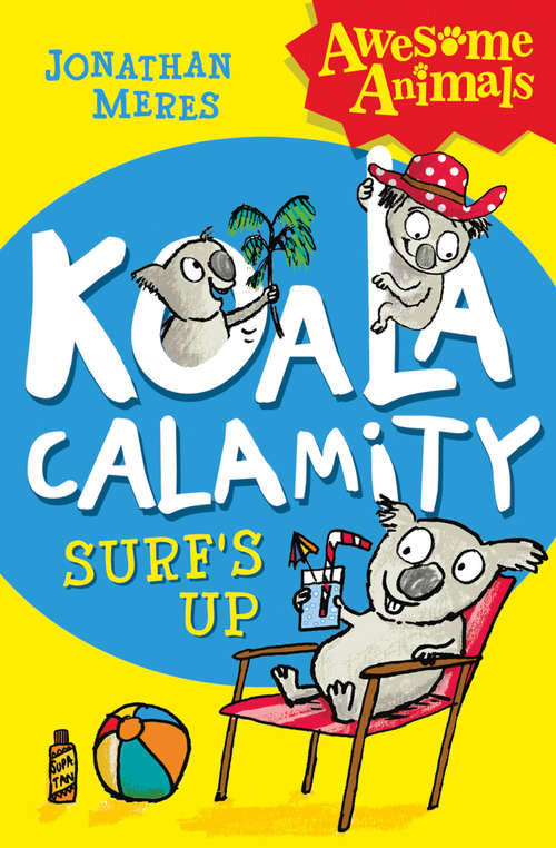Book cover of Koala Calamity - Surf’s Up!: Surf's Up (ePub edition) (Awesome Animals)