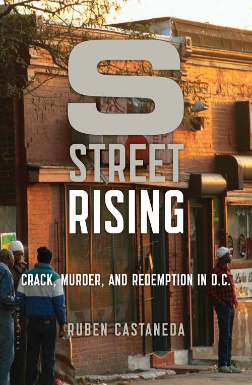 Book cover of S Street Rising: Crack, Murder, and Redemption in D.C.