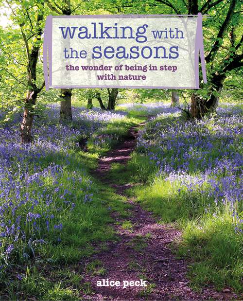 Book cover of Walking with the Seasons: The wonder of being in step with nature