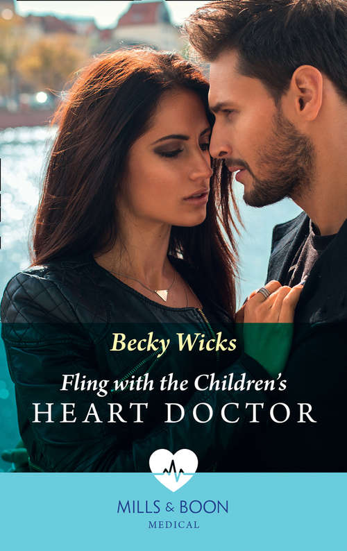Book cover of Fling With The Children's Heart Doctor (Mills & Boon Medical): Stolen Nights With The Single Dad / Fling With The Children's Heart Doctor (ePub edition)