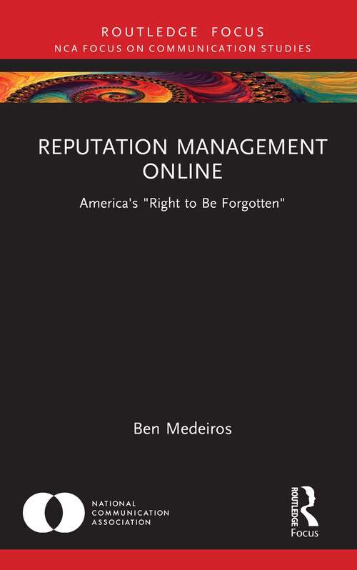 Book cover of Reputation Management Online: America's "Right to Be Forgotten" (NCA Focus on Communication Studies)