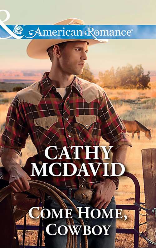Book cover of Come Home, Cowboy: Come Home, Cowboy His Ranch Or Hers The Would-be Daddy Safe In The Lawman's Arms (ePub edition) (Mustang Valley #6)