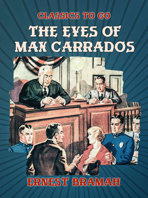 Book cover of The Eyes of Max Carrados (Classics To Go)