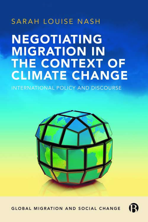Book cover of Negotiating Migration in the Context of Climate Change: International Policy and Discourse (Global Migration and Social Change)