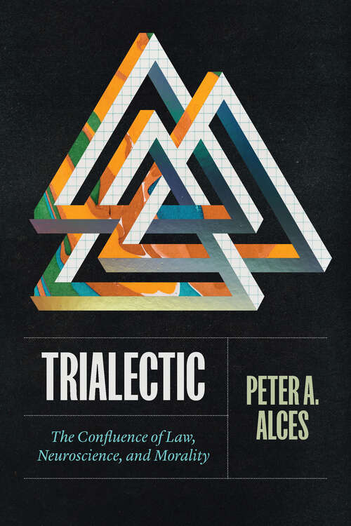 Book cover of Trialectic: The Confluence of Law, Neuroscience, and Morality