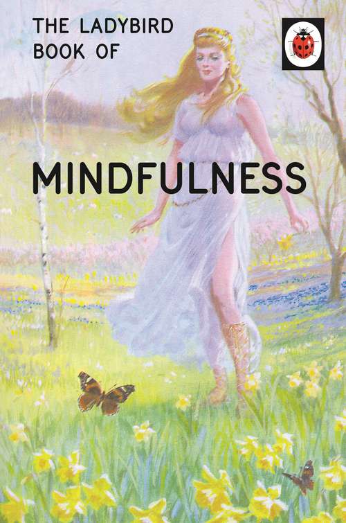 Book cover of The Ladybird Book of Mindfulness (Ladybirds for Grown-Ups #4)