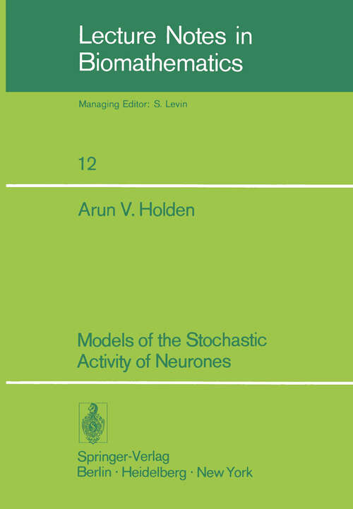 Book cover of Models of the Stochastic Activity of Neurones (1976) (Lecture Notes in Biomathematics #12)