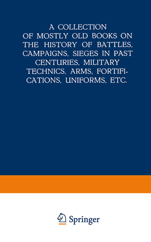 Book cover of A Collection of Mostly Old Books on the History of Battles, Campaigns, Sieges in Past Centuries, Military Technics, Arms, Fortifications, Uniforms, Etc. (1939)