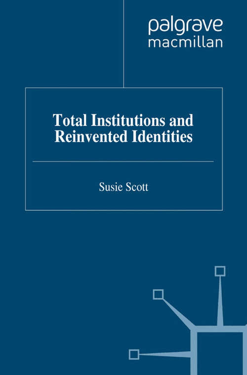 Book cover of Total Institutions and Reinvented Identities (2011) (Identity Studies in the Social Sciences)