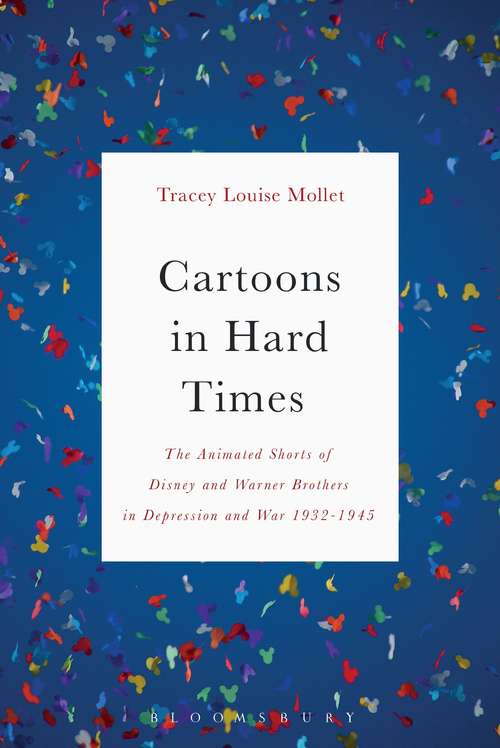 Book cover of Cartoons in Hard Times: The Animated Shorts of Disney and Warner Brothers in Depression and War 1932-1945