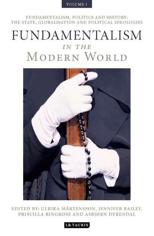 Book cover of Fundamentalism in the Modern World Vol 1: Fundamentalism, Politics and History: The State, Globalisation and Political Ideologies