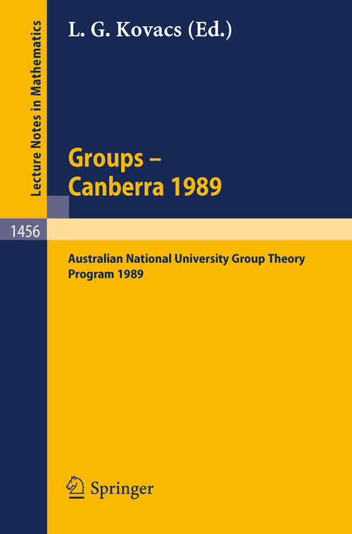 Book cover of Groups - Canberra 1989: Australian National University Group Theory Program 1989 (1990) (Lecture Notes in Mathematics #1456)