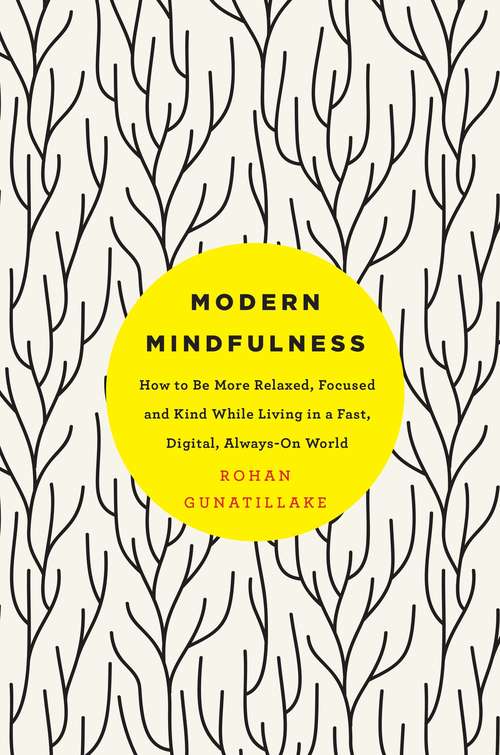 Book cover of Modern Mindfulness: How to Be More Relaxed, Focused, and Kind While Living in a Fast, Digital, Always-On World