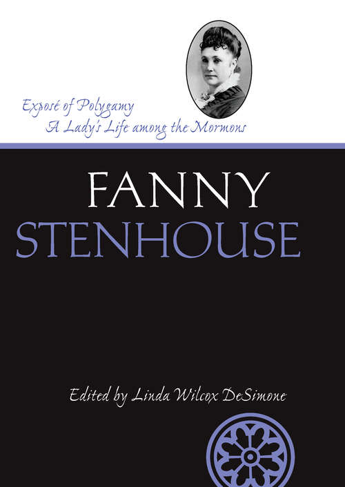 Book cover of Exposé of Polygamy: A Lady's Life Among the Mormons (Life Writings Frontier Women #1)