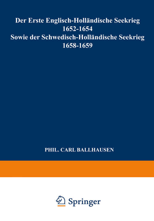 Book cover of Der Erste Englisch-Holländische Seekrieg 1652–1654: Sowie der Schwedisch-Holländische Seekrieg 1658–1659 (1923)