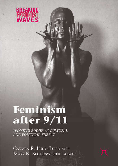 Book cover of Feminism after 9/11: Women’s Bodies as Cultural and Political Threat (1st ed. 2017) (Breaking Feminist Waves)