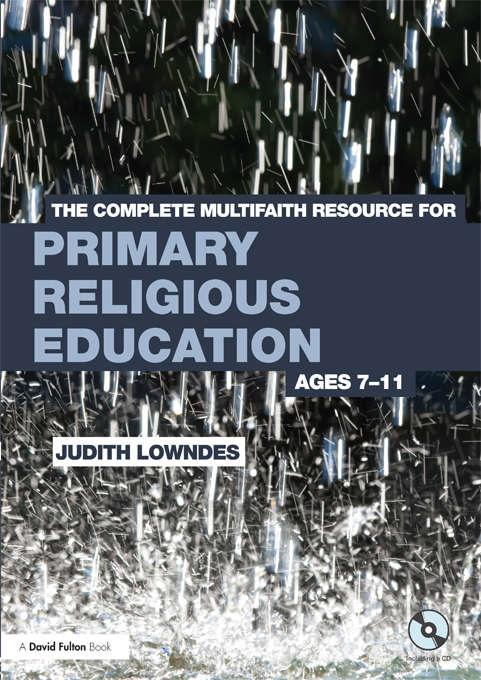 Book cover of The Complete Multifaith Resource for Primary Religious Education: Ages 7-11
