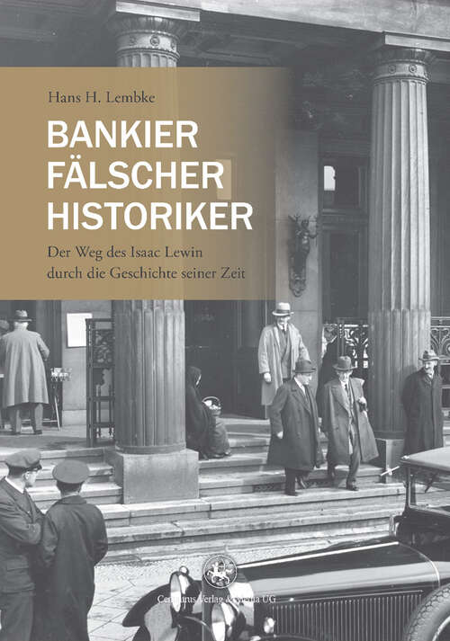Book cover of Bankier, Fälscher, Historiker: Der Weg des Isaac Lewin durch die Geschichte seiner Zeit (1. Aufl. 2012) (Reihe Geschichtswissenschaft #60)
