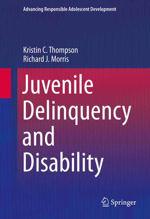 Book cover of Juvenile Delinquency and Disability (1st ed. 2016) (Advancing Responsible Adolescent Development)