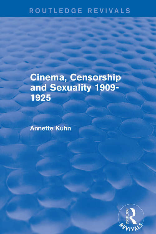Book cover of Cinema, Censorship and Sexuality 1909-1925 (Routledge Revivals)