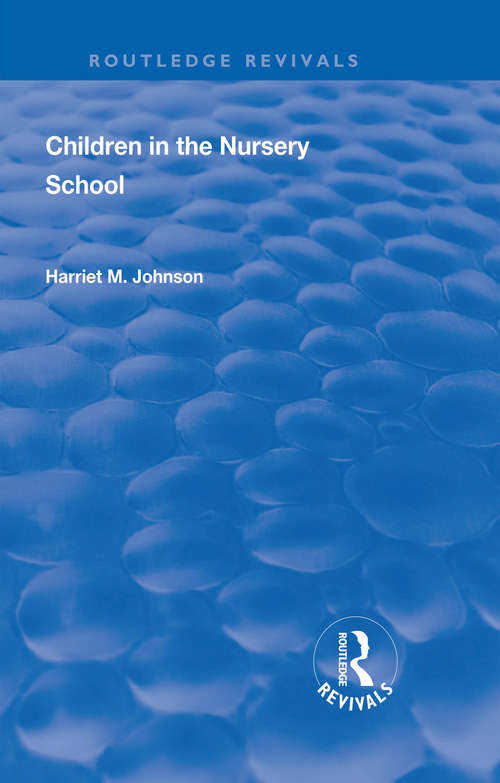 Book cover of Revival: Children in the Nursery School (Routledge Revivals)