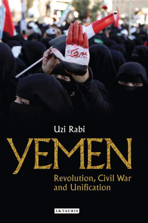 Book cover of Yemen: Revolution, Civil War and Unification (Library of Modern Middle East Studies)