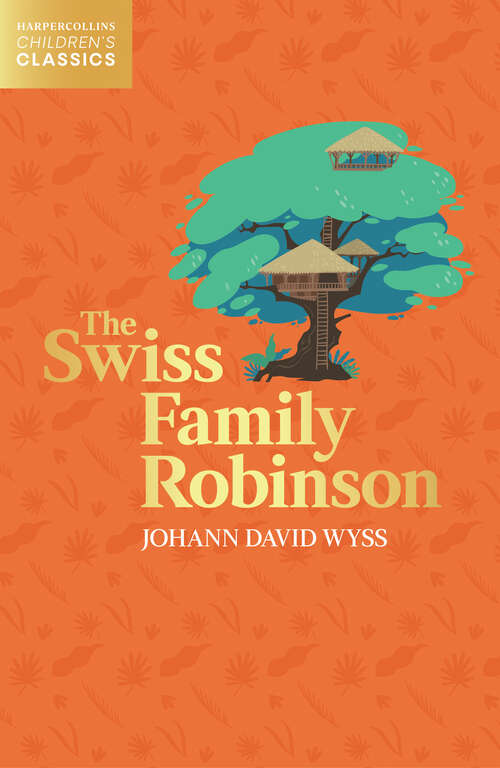 Book cover of The Swiss Family Robinson (HarperCollins Children’s Classics)