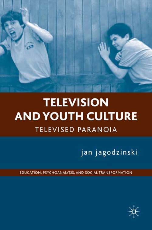 Book cover of Television and Youth Culture: Televised Paranoia (2008) (Education, Psychoanalysis, and Social Transformation)