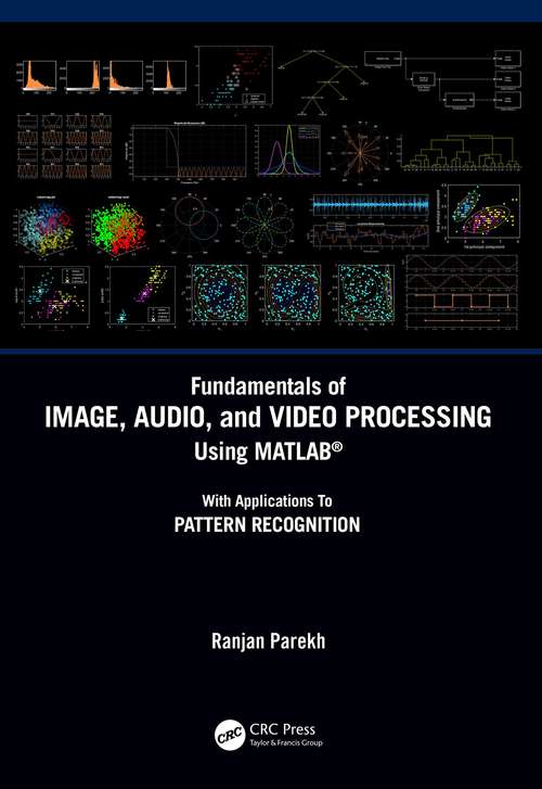 Book cover of Fundamentals of Image, Audio, and Video Processing Using MATLAB®: With Applications to Pattern Recognition