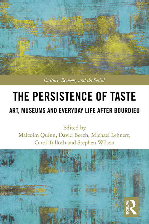Book cover of The Persistence of Taste: Art, Museums and Everyday Life After Bourdieu (CRESC)