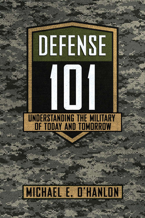 Book cover of Defense 101: Understanding the Military of Today and Tomorrow