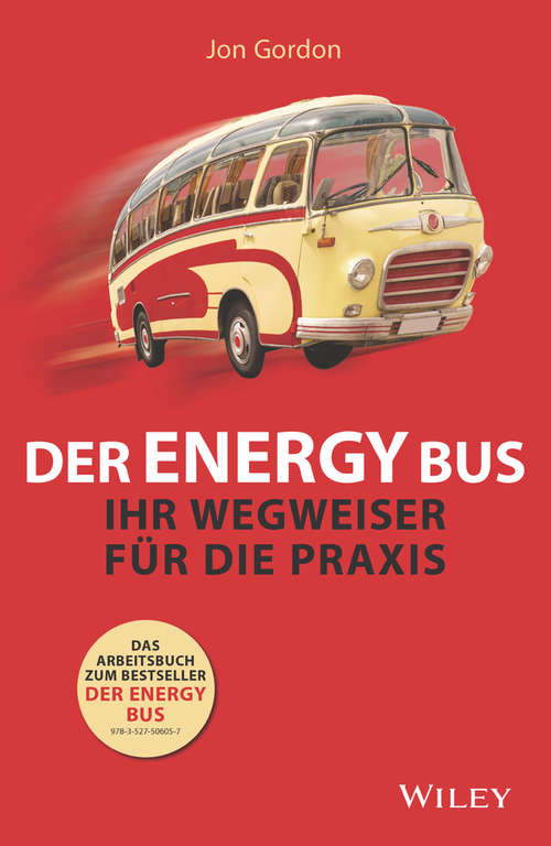 Book cover of Der Energy Bus: Ihr Wegweiser für die Praxis