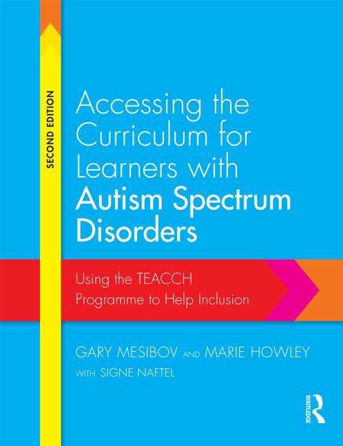 Book cover of Accessing The Curriculum For Learners With Autism Spectrum Disorders: Using The Teacch Programme To Help Inclusion (PDF)