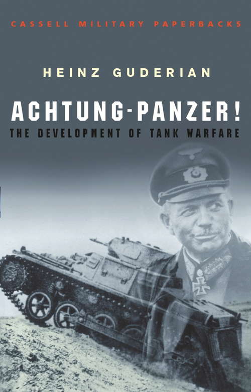 Book cover of Achtung Panzer!: The Development Of Armoured Forces, Their Tactics And Operational Potential (2) (CASSELL MILITARY PAPERBACKS)