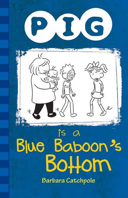 Book cover of Pig is a Blue Baboon's Bottom (Pig Ser.)
