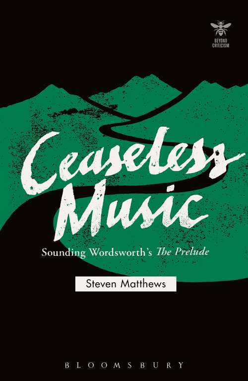 Book cover of Ceaseless Music: Sounding Wordsworth’s The Prelude (Beyond Criticism)