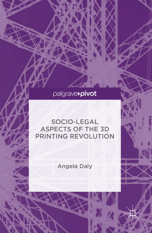 Book cover of Socio-Legal Aspects of the 3D Printing Revolution (1st ed. 2016)