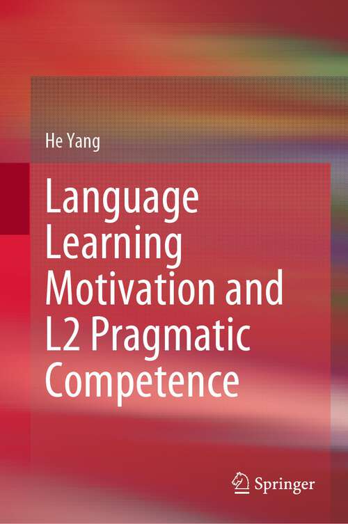 Book cover of Language Learning Motivation and L2 Pragmatic Competence (1st ed. 2022)