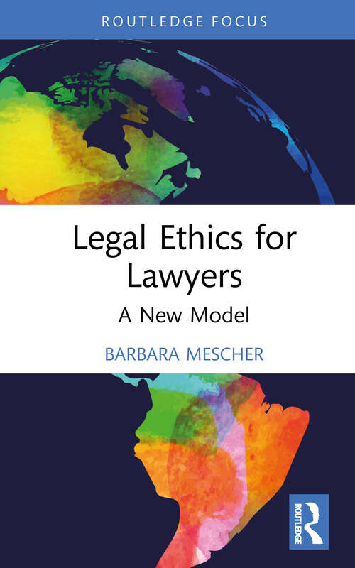 Book cover of Legal Ethics for Lawyers: A New Model (Routledge Research in Legal Philosophy)