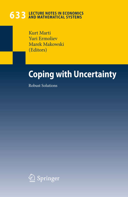 Book cover of Coping with Uncertainty: Robust Solutions (2010) (Lecture Notes in Economics and Mathematical Systems #633)